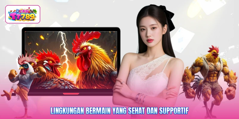 Lingkungan bermain yang sehat dan supportif