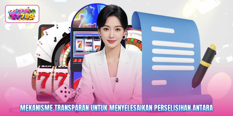 Mekanisme transparan untuk menyelesaikan perselisihan antara
