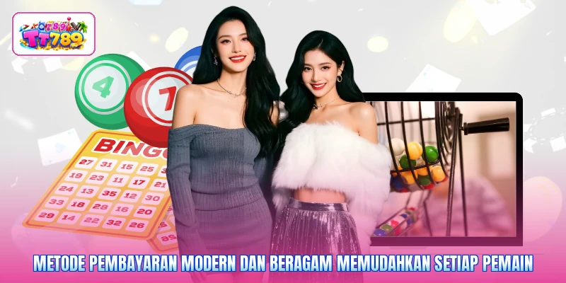 Metode pembayaran modern dan beragam memudahkan setiap pemain