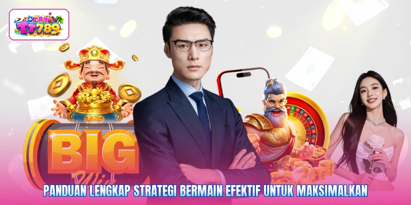 Panduan lengkap strategi bermain efektif untuk maksimalkan