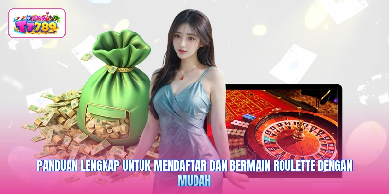 Panduan lengkap untuk mendaftar dan bermain roulette dengan mudah