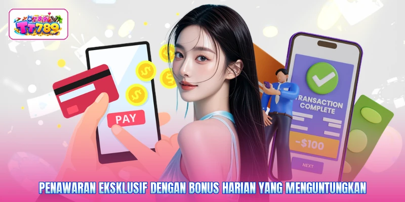 Penawaran eksklusif dengan bonus harian yang menguntungkan