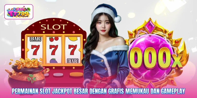 Permainan slot jackpot besar dengan grafis memukau dan gameplay
