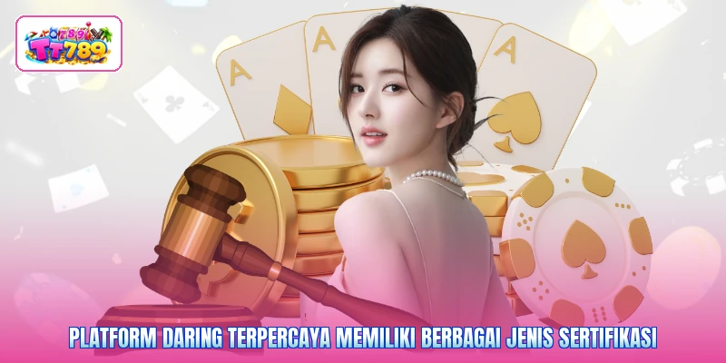 Platform daring terpercaya memiliki berbagai jenis sertifikasi