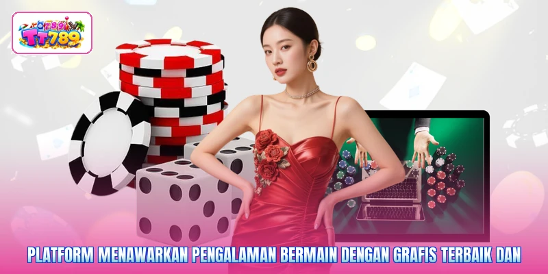 Platform menawarkan pengalaman bermain dengan grafis terbaik dan