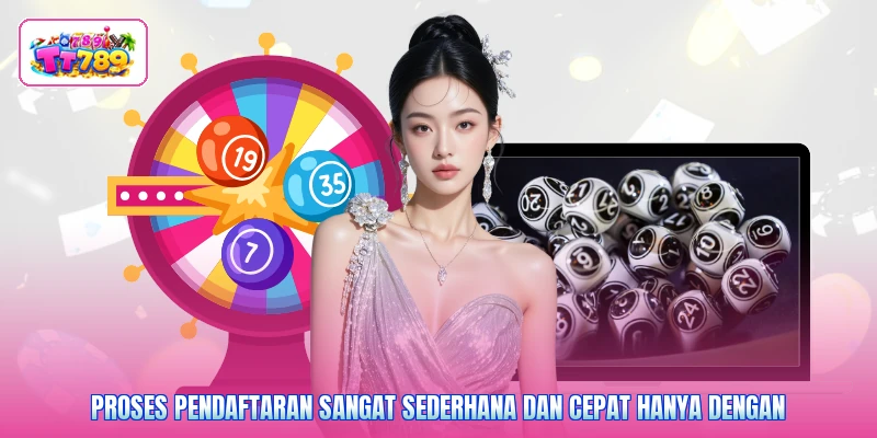 Proses pendaftaran sangat sederhana dan cepat hanya dengan