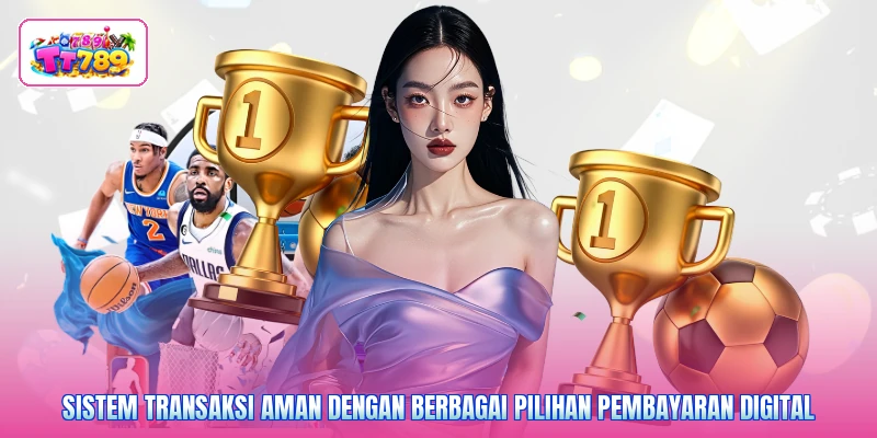 Sistem transaksi aman dengan berbagai pilihan pembayaran digital
