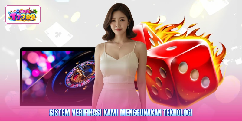 Sistem verifikasi kami menggunakan teknologi