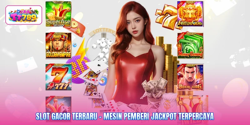 Slot Gacor Terbaru - Mesin Pemberi Jackpot Terpercaya