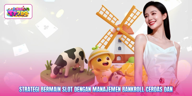 Strategi bermain slot dengan manajemen bankroll cerdas dan