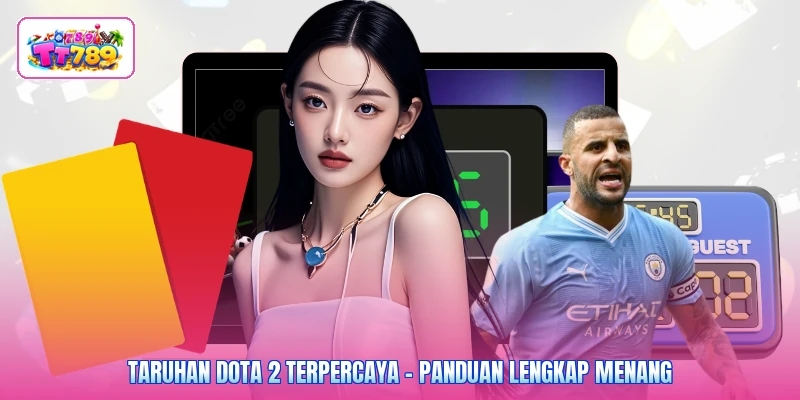 Taruhan Dota 2 Terpercaya - Panduan Lengkap Menang